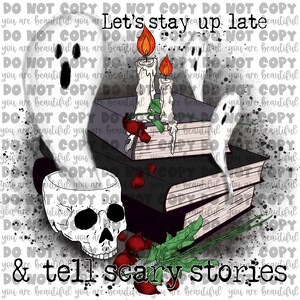 Let&#39;s stay up late & tell scary stories Sublimation Transfer | Sublimation Print | Ready to Press Sublimation Transfer