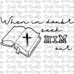 When In Doubt Seek HIM Out PNG | Scripture Digital Download | Christian Digital