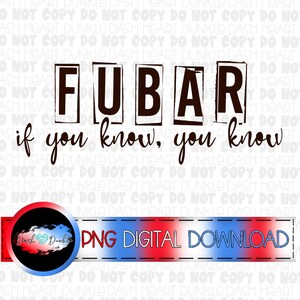 Puede incluir: Descarga digital PNG con la palabra "FUBAR" en letras oscuras y marrones, cada una dentro de un marco. Debajo, la frase "if you know, you know" está escrita en cursiva. También se incluye un logotipo circular y una pancarta con "PNG DIGITAL DOWNLOAD".
