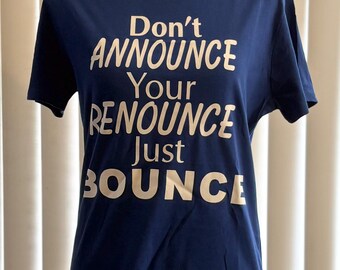 Don't Announce, Just Bounce T-Shirt