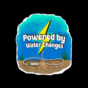 May include: A sticker featuring a yellow lightning bolt graphic over a blue water background with green aquatic plants and a brown sandy bottom. The text Powered by Water Changes is printed in white with a black outline above a clear hose.