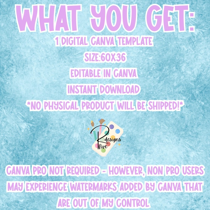 May include: A digital Canva template announcement with the text "WHAT YOU GET" in a light purple font. The template size is 152x91 cm. The background is a light blue watercolor design. The text also states the template is editable in Canva and an instant download.