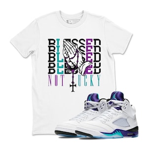 Sneaker Label Jordan 5 Grape Sneaker Matching Blessed not lucky Tee Shirt White, 5 Grape Sneaker Tee, Shirt To Match Sneakers Tee