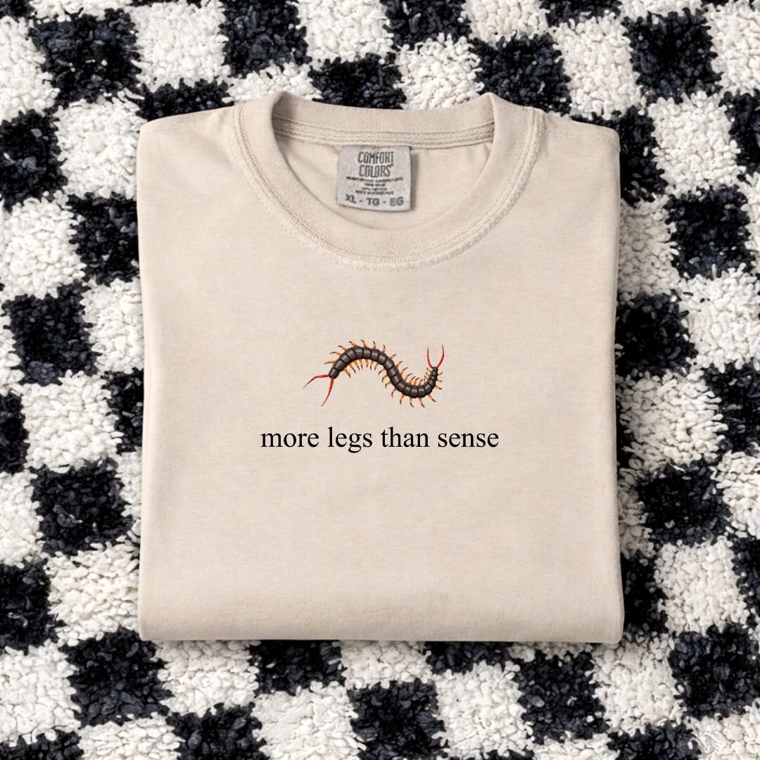 Centipedes Shirt | More Legs Than Sense Tee | Funny Insect Shirt | Bug ...