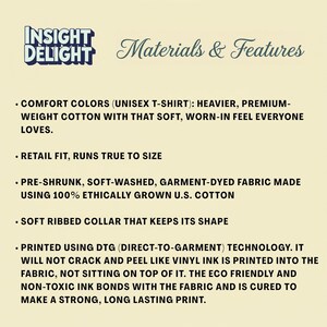 May include: Image with the text "INSIGHT DELIGHT Materials & Features". The text describes the features of a unisex t-shirt, including comfort colors, retail fit, pre-shrunk fabric, a soft ribbed collar, and DTG printing technology.