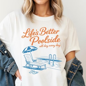 Beach Summer Pool Shirt Life Is Better At The Poolside Shirt Pool Life Graphic Tee Retro Summer Vacation Shirt Trendy Poolside Party Tee
