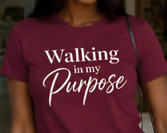 Walking in my Purpose T Shirt Faith Inspired Motivational Graphic Tee Inspirational Christian Shirt Positive Mindset Gift Unisex Graphic Tee