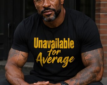 Unavailable for Average Shirt Motivational Graphic Tee Black T Shirt Inspirational Streetwear Gift for Men Confidence Mindset Shirt