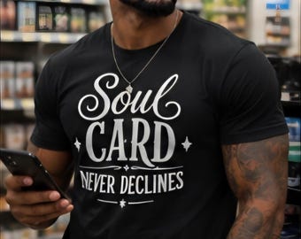 Soul Card Never Declines Motivational T Shirt Inspirational Graphic Tee Positive Mindset Shirt Streetwear Gift for Men and Women