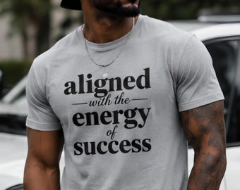 Aligned With The Energy Of Success Motivational Graphic T Shirt Positive Mindset Unisex Inspirational Quote Tee Gift For Entrepreneurs