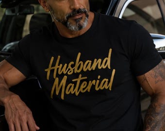 Husband Material Mens Graphic T Shirt Funny Confident Shirt Gift for Husband Boyfriend Fiance Bachelor Party Gift Fathers Day Tee