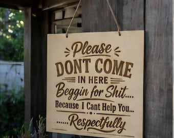 Funny Door Sign 12x12 – Please Don’t Come In Here Beggin for Shit – Sarcastic Wood Sign – Office Door Sign – Funny Home Decor – Adult Humor