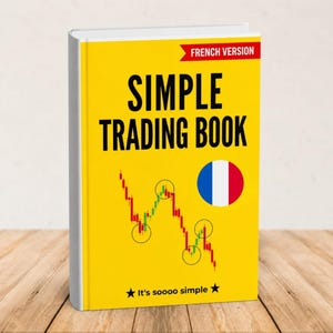 Può includere: Un libro con copertina gialla intitolato "SIMPLE TRADING BOOK". La copertina presenta un grafico azionario, la bandiera francese e la scritta "It's soooo simple". Le parole "FRENCH VERSION" sono in uno striscione rosso.