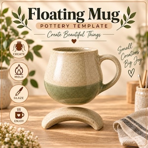 Puede incluir: Una taza de cerámica con la parte superior beige moteada y la base verde sólida, flotando sobre una base curva a juego. El texto dice Floating Mug Pottery Template, Create Beautiful Things, Small Creations Big Joy, e iconos de proceso.