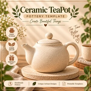 May include: A speckled beige ceramic teapot with a lid and handle. The image includes text reading Ceramic TeaPot, Pottery Template, Create Beautiful Things, Tea Time Better Days, Easy To Make, Home Decor, Perfect Gift, Handmade Pottery, and Printable Templates.
