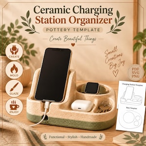 May include: A beige and green ceramic charging station organizer with slots for a smartphone, smartwatch, and earbuds. The text reads Ceramic Charging Station Organizer, Pottery Template, Create Beautiful Things, Small Creations Big Joy, PDF SVG PNG.