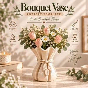 May include: A cream-colored ceramic vase with a ruffled rim and a tied cord detail featuring leaf accents. The vase holds a bouquet of pink tulips, white daisies, and greenery. Text includes Bouquet Vase, Pottery Template, Create, Mold, Glaze, Enjoy.