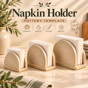 May include: Three semi-circular beige speckled pottery napkin holders of varying sizes, each containing a stack of white napkins. The text Napkin Holder Pottery Template is displayed above with icons for Create, Mold, Glaze, and Enjoy.