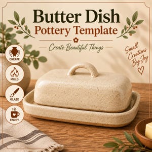 Peut inclure: Un beurrier rectangulaire en céramique avec une finition crème tachetée et une poignée incurvée sur le couvercle. Le texte indique Butter Dish Pottery Template, Create Beautiful Things, et Small Creations Big Joy, avec des icônes.