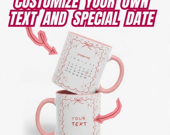 Personalized Calendar Mug with Custom Text & Date - Cute Coffee Mug - Gift for Couples or friends, Valentines Day, Anniversary or Birthday