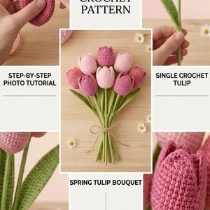 May include: A collage showcasing a crochet pattern for tulips. The image includes a step-by-step photo tutorial, a single crochet tulip, and a spring tulip bouquet. The text reads "WHAT'S INCLUDED IN THIS CROCHET PATTERN". Close-up details highlight the yarn texture, leaf, and stem.