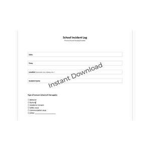 May include: A white document titled "School Incident Log" with fields for date, time, location, and student name. It includes checkboxes for types of concerns like behavior and bullying. The text "Instant Download" is overlaid on the document.