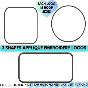 May include: An image featuring three applique embroidery logo shapes: a rectangle, a circle, and a rounded rectangle. The text indicates "3 Shapes Applique Embroidery Logos" and "Each Logo 15 Hoop Sizes". The image also lists file formats.