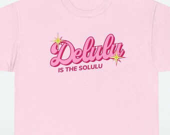 Delulu is the Solulu funny graphic tshirt | Barbie Inspired Pink Tshirt Gift for Girlfriend and Boyfriend