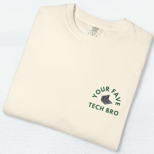 Your Fave Tech Bro Shirt Funny Tech T Shirt Programmer Developer Startup Gift Boyfriend Valentines Tee