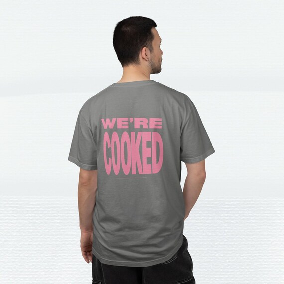 We're Cooked Gen Z Shirt | Tech Bro Graphic Tee | Corporate Merch, Entrepreneur Swag. Nerd Humor
