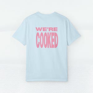 We're Cooked Gen Z Shirt | Tech Bro Graphic Tee | Corporate Merch, Entrepreneur Swag. Nerd Humor image 7