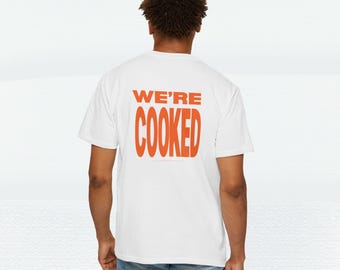 We're Cooked Graphic Tshirt for Teenagers | Funny Gen Z Tech Bro Teenage Boy Tee | Nerd Humor, Youth Slang