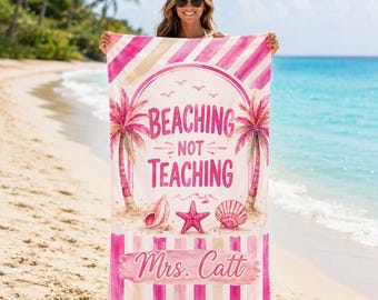 Custom Teacher Beach Towel, Teacher Appreciation Gifts, Personalized Funny Beaching Not Teaching Beach Towel, Teacher Summer Vacation Gift
