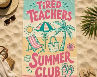 Tired Teachers Summer Club Beach Towel, Personalized Beach Towel Teacher Gifts, Beach Repeat Summer Towel Last Day Of School
