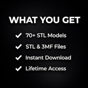 Pu&ograve; includere: Sfondo nero con testo bianco che recita "WHAT YOU GET". Sotto, quattro punti elenco con segni di spunta. I punti elenco recitano "70+ STL Models", "STL & 3MF Files", "Instant Download" e "Lifetime Access".