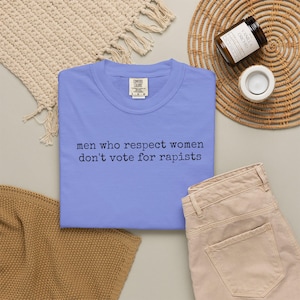 men who respect women dont vote for rapist T-shirt | feminist statement tee | election politics | minimalist text | Cotton