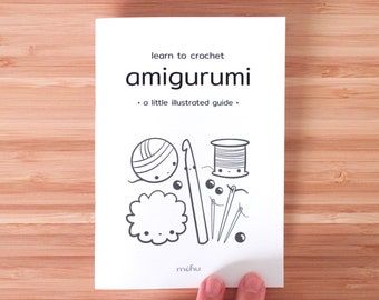 learn to crochet amigurumi - an illustrated tutorial guide for beginners