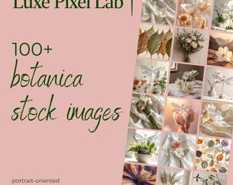 May include: A promotional image for "Luxe Pixel Lab" featuring a collage of botanical stock images. The images showcase various floral arrangements, leaves, and artistic compositions. Text includes "100+ botanica stock images" and "portrait-oriented unique ai-created photos to upgrade your marketing."