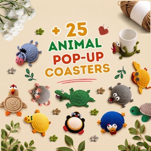 May include: A collection of crocheted animal coasters featuring various creatures including a blue donkey, a green turtle, a yellow crab, a chicken, and a penguin. The text + 25 ANIMAL POP-UP COASTERS is centred among the colourful yarn figures.