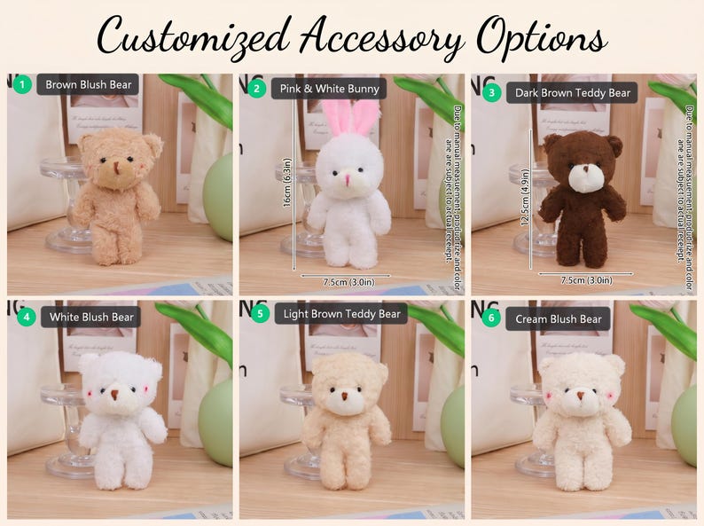 May include: A grid of six plush toys labeled Customized Accessory Options: a brown bear, a white bunny with pink ears, a dark brown bear, a white bear, a light brown bear, and a cream bear. The bunny is 6.3 inches tall and 3.0 inches wide.