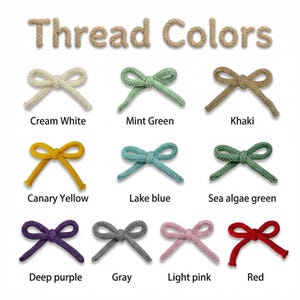 May include: A color chart titled Thread Colors displaying eleven small bows made of cord in various shades: cream white, mint green, khaki, canary yellow, lake blue, sea algae green, deep purple, gray, light pink, and red, each labeled below.