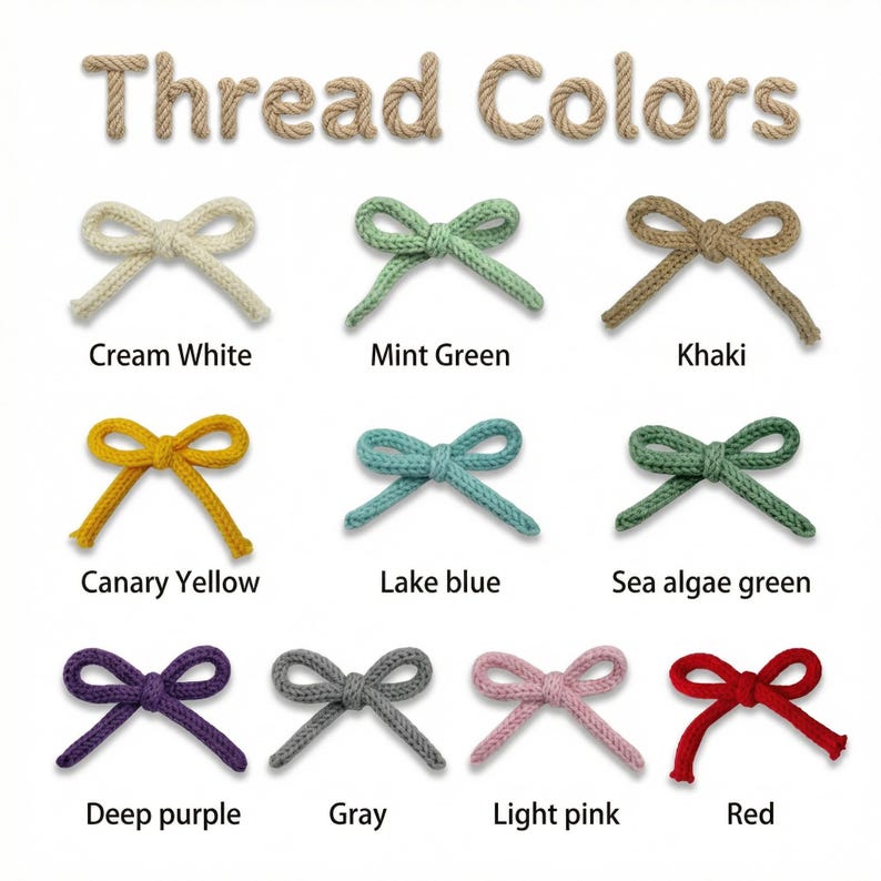 May include: A color chart titled Thread Colors displaying eleven small bows made of cord in various shades: cream white, mint green, khaki, canary yellow, lake blue, sea algae green, deep purple, gray, light pink, and red, each labeled below.