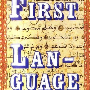 May include: A book cover featuring the words "FIRST LANGUAGE" in large blue letters with white outlines. The background has a parchment-like texture with Arabic script. The cover has a decorative border and the text "Scroll #27 Revised".