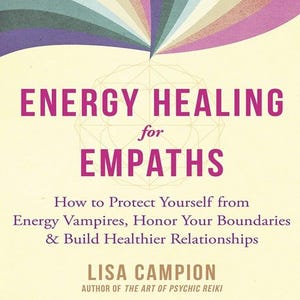 Energy Healing for Empaths by Lisa Campion - Emotional Protection, Energy Clearing & Sensitive Soul Self-Care Guide PDF
