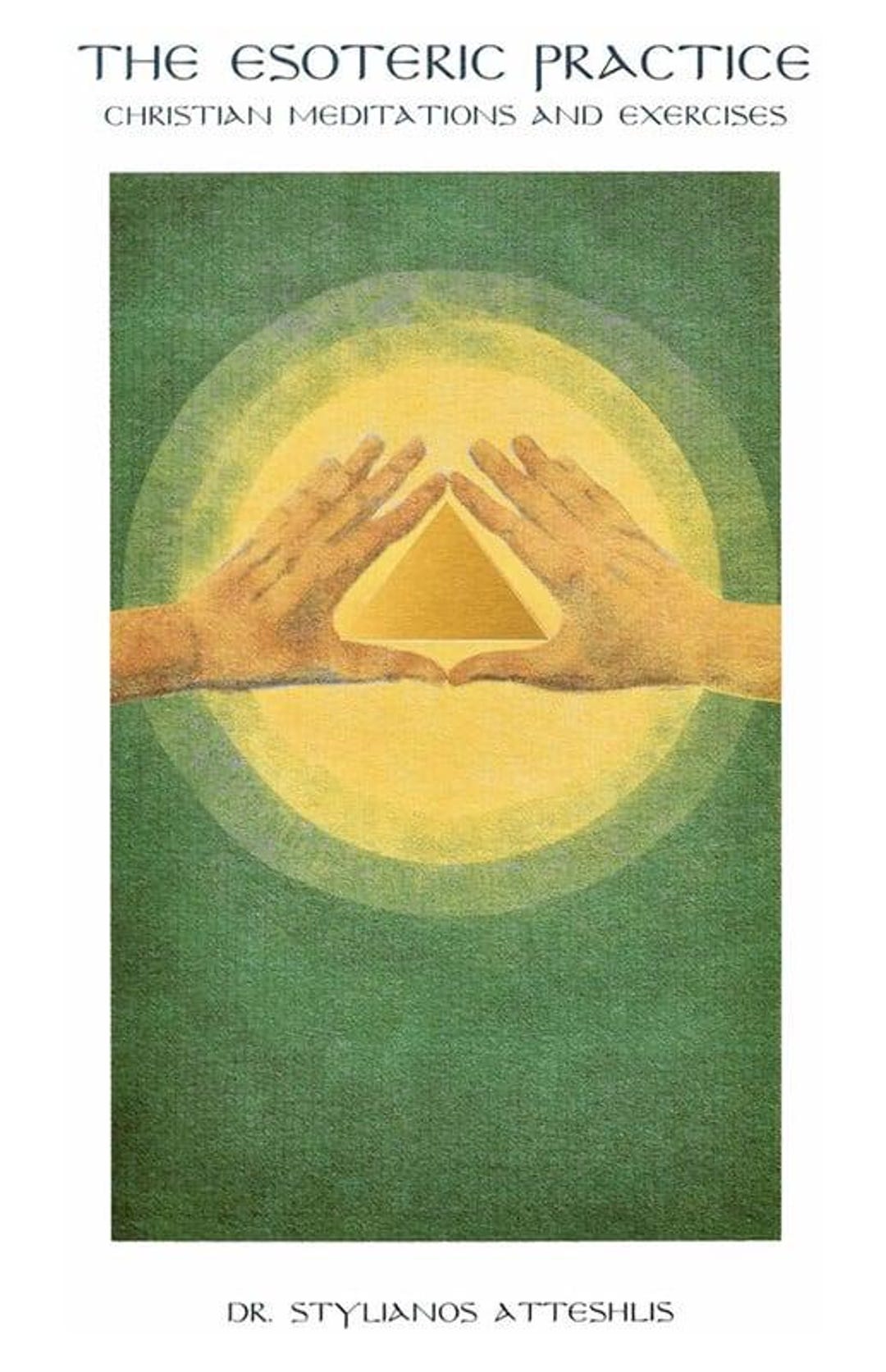 The Esoteric Practice by Stylianos Atteshlis - Inner Transformation ...