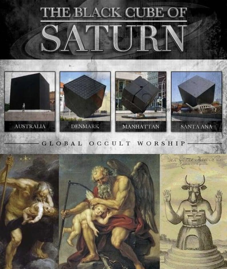 May include: A graphic with the text "THE BLACK CUBE OF SATURN" above four images of black cubes in Australia, Denmark, Manhattan, and Santa Ana. Below are three classical paintings and the text "GLOBAL OCCULT WORSHIP".