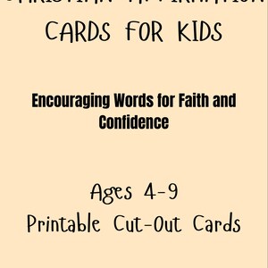 May include: Cream-colored card with black text that reads "CHRISTIAN AFFIRMATION CARDS FOR KIDS." The card also says "Encouraging Words for Faith and Confidence," "Ages 4-9," and "Printable Cut-Out Cards."