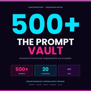 May include: A digital graphic with the text "500+ THE PROMPT VAULT" in large, bold, blue and pink fonts. The graphic also includes the text "Universal AI Commands. Engineered for any AI system."