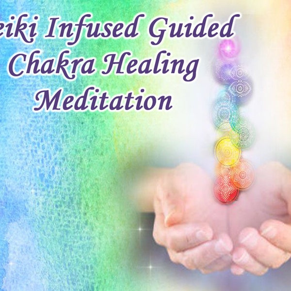 DOWNLOAD: Reiki Infused Guided Chakra Healing Meditation - 20 minute MP3 audio