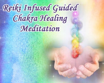 DOWNLOAD: Reiki Infused Guided Chakra Healing Meditation - 20 minute MP3 audio